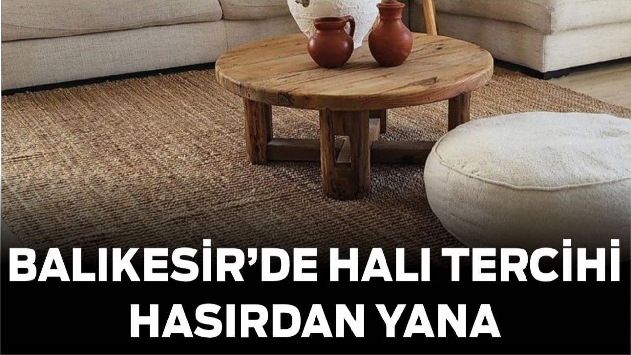 Yaz Geldi, Halılar Değişti: Balıkesir’de Hasır Halı Dönemi