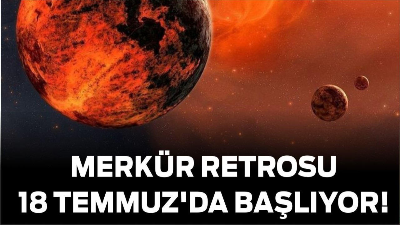 Merkür Retrosu 18 Temmuz'da Başlıyor!