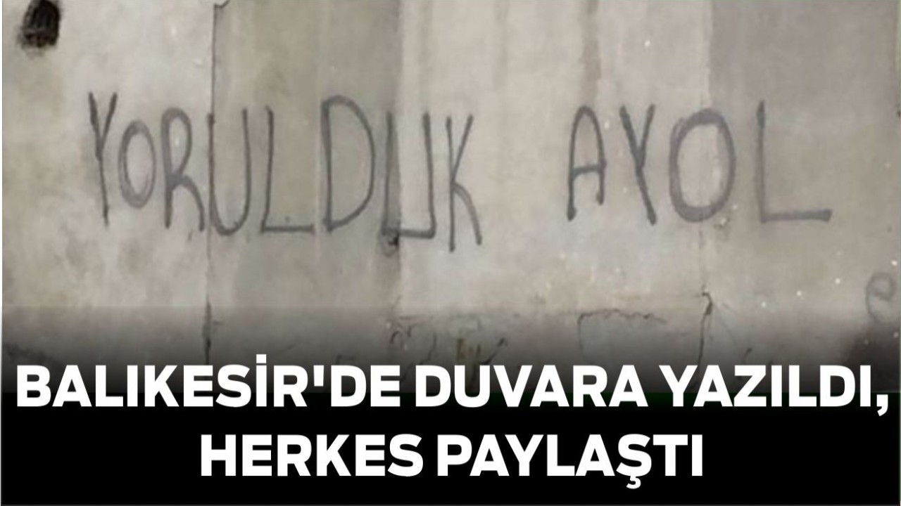 Balıkesir'de Duvara Yazıldı, Herkes Paylaştı