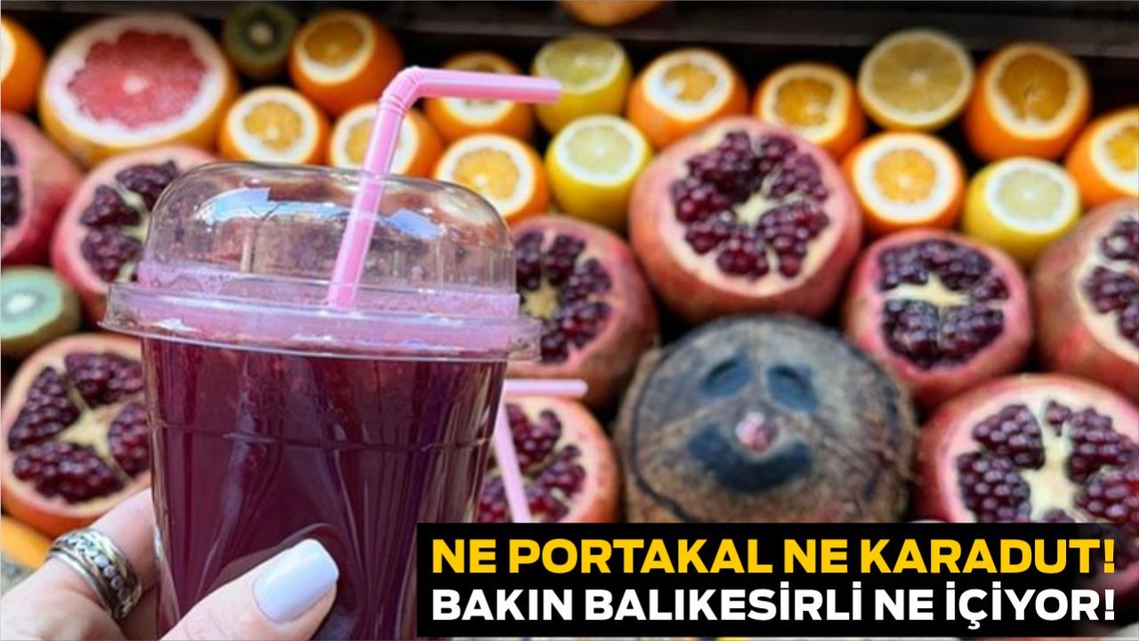 Karadut Değil Portakal Hiç Değil: Balıkesir’de Bakın Ne Tercih Ediliyor
