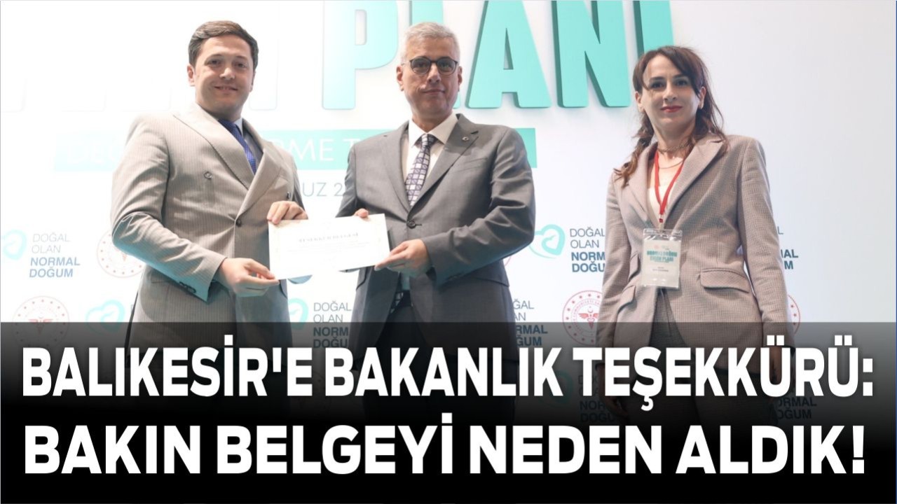 Balıkesir'e Bakanlık Teşekkürü: Bakın Belgeyi Neden Aldık!