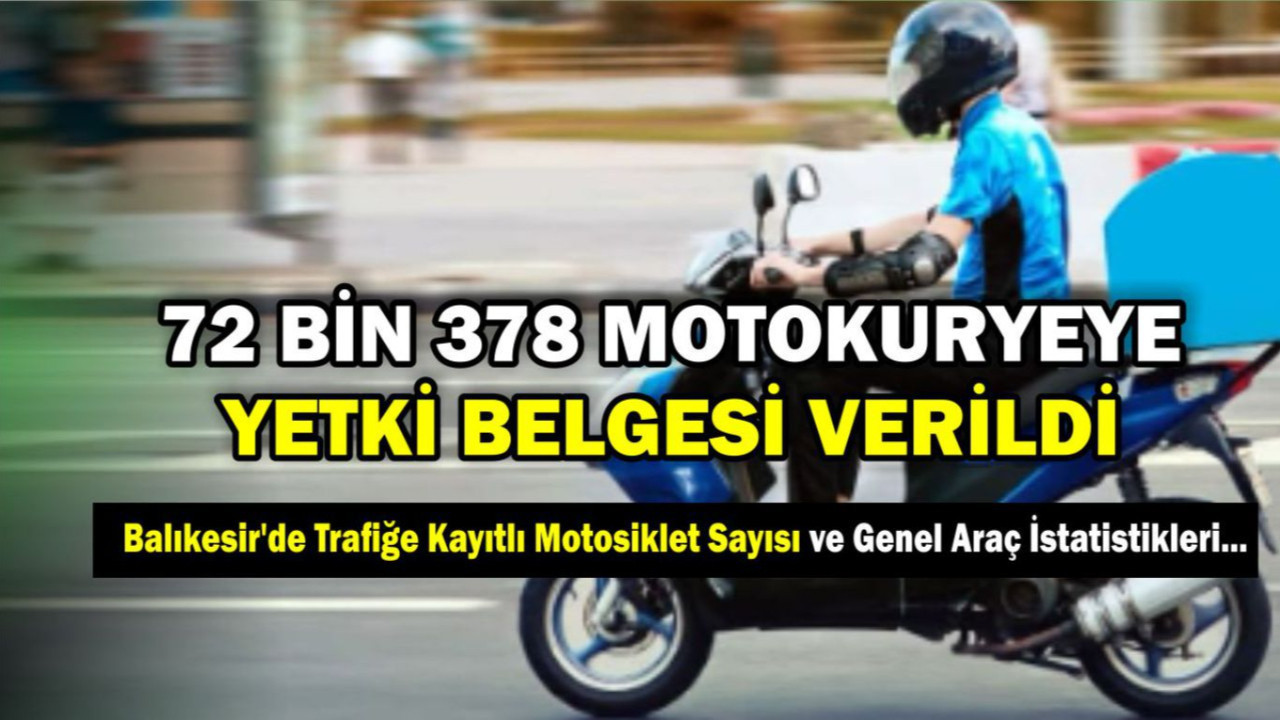72 Bin 378 Motokuryeye Yetki Belgesi Verildi