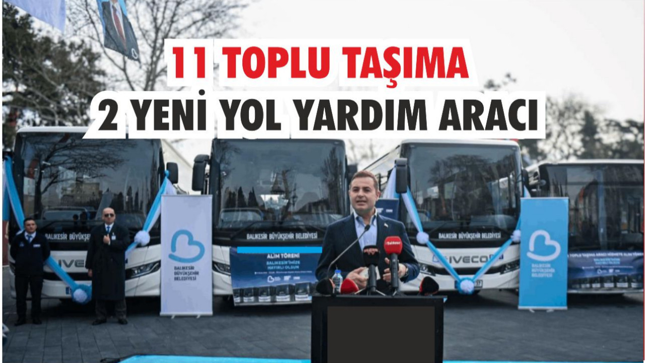 Balıkesir Ulaşımında Yeni Dönem: 13 Yeni Araç Filoya Katıldı