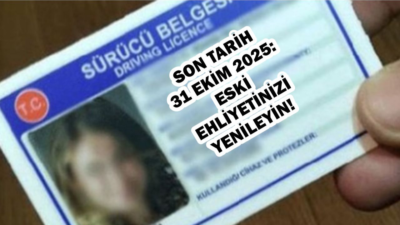 Eski Tip Sürücü Belgeleri İçin Son Tarih 31 Ekim 2025