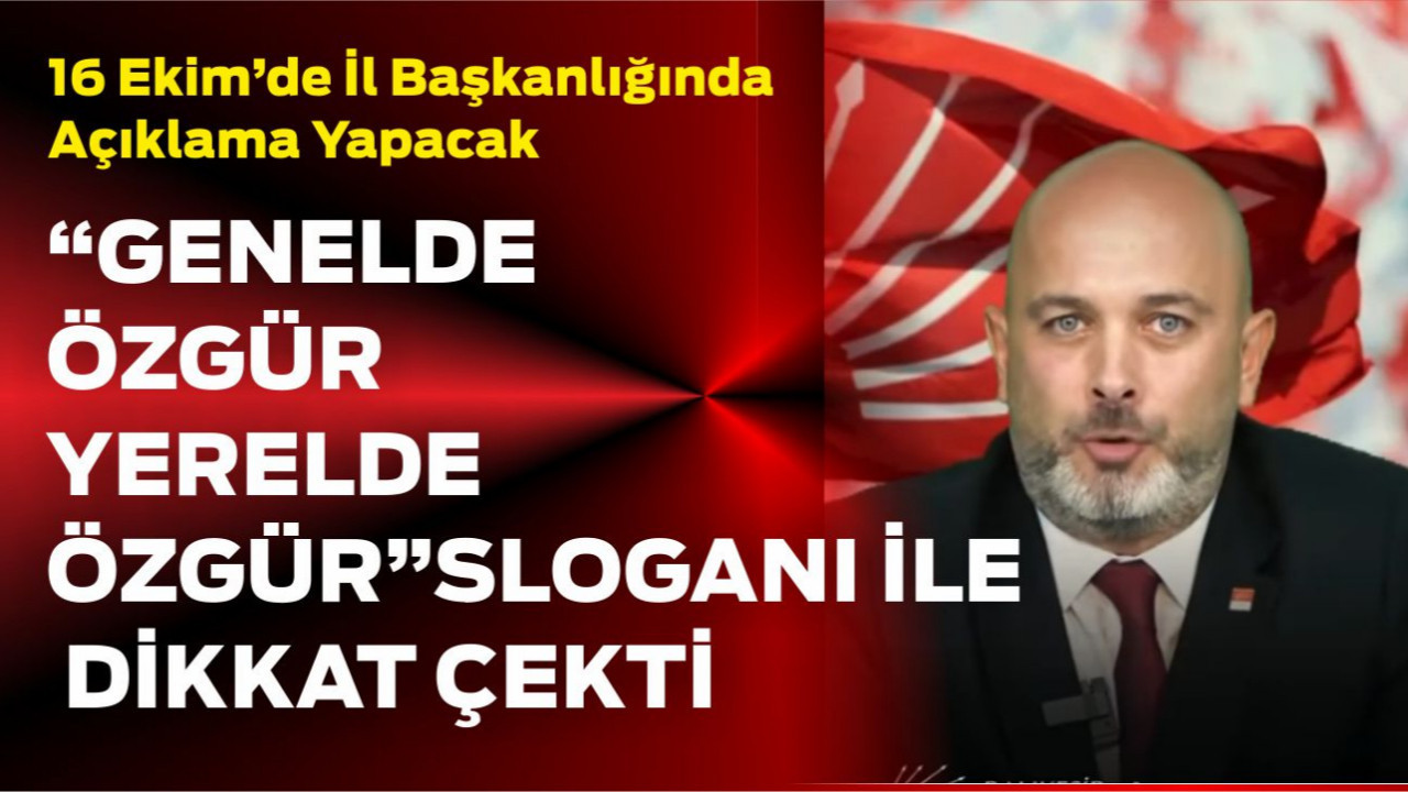 Özgür Başaran'dan 16 Ekim'de, CHP İl'de Adaylık Açıklaması