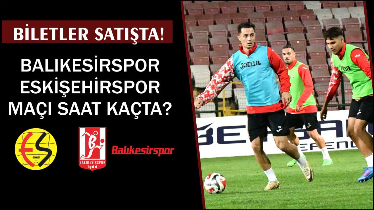 Balıkesirspor Eskişehirspor Maçı Biletleri Satışta! İşte Detaylar