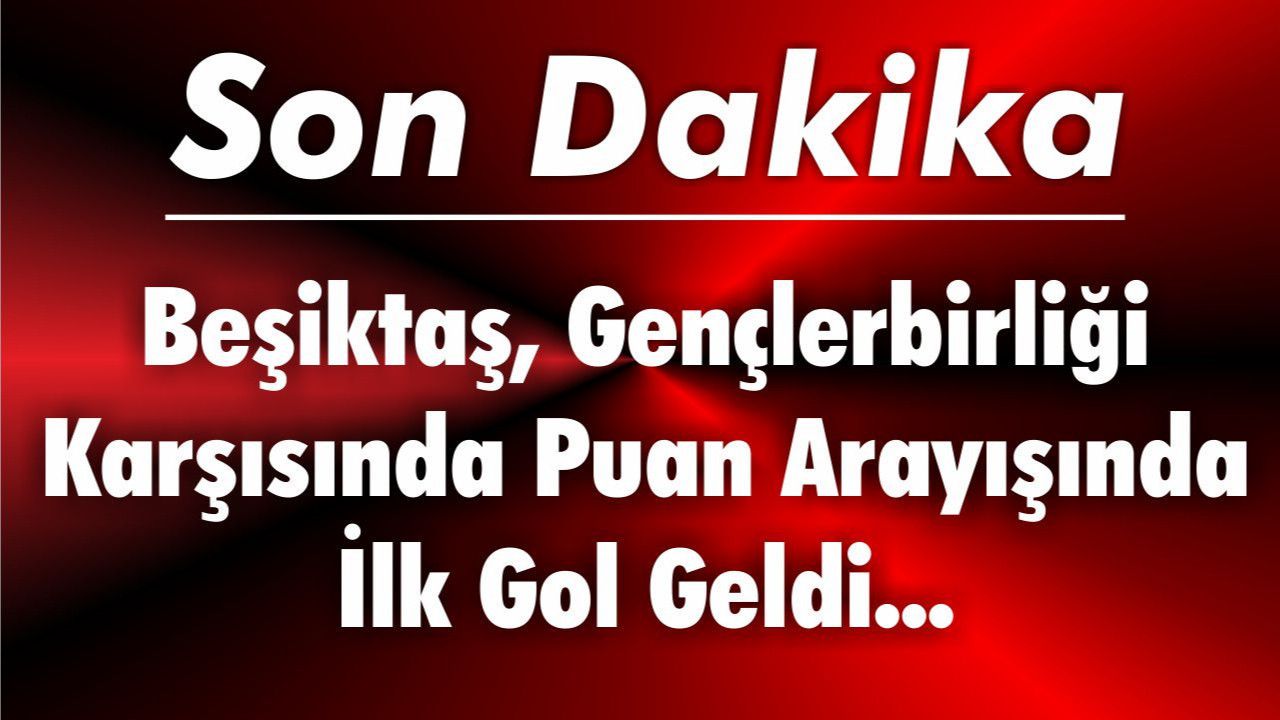 Beşiktaş, Gençlerbirliği Karşısında Puan Arayışında