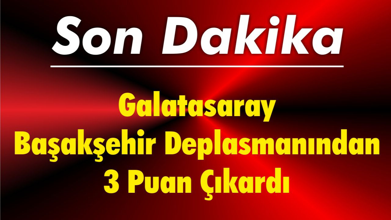 Galatasaray Başakşehir Maçında Peş Peşe Goller Geldi