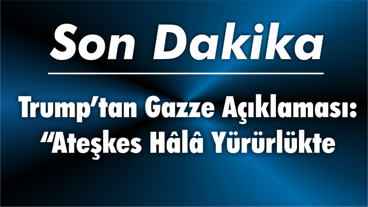 Trump’tan Gazze Açıklaması: “Ateşkes Hâlâ Yürürlükte, Hamas Liderliği İhlallere Karışmadı”