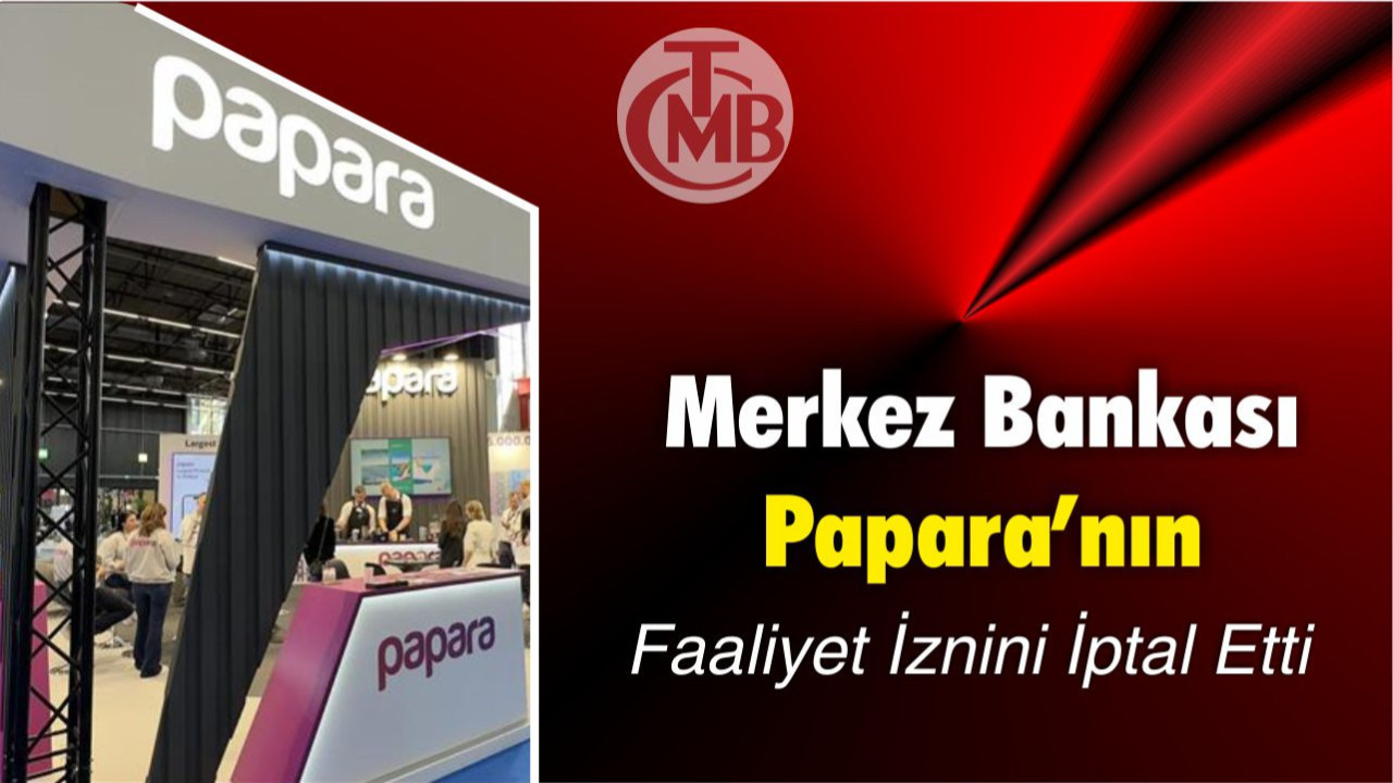 Merkez Bankası Papara’nın faaliyet iznini iptal etti