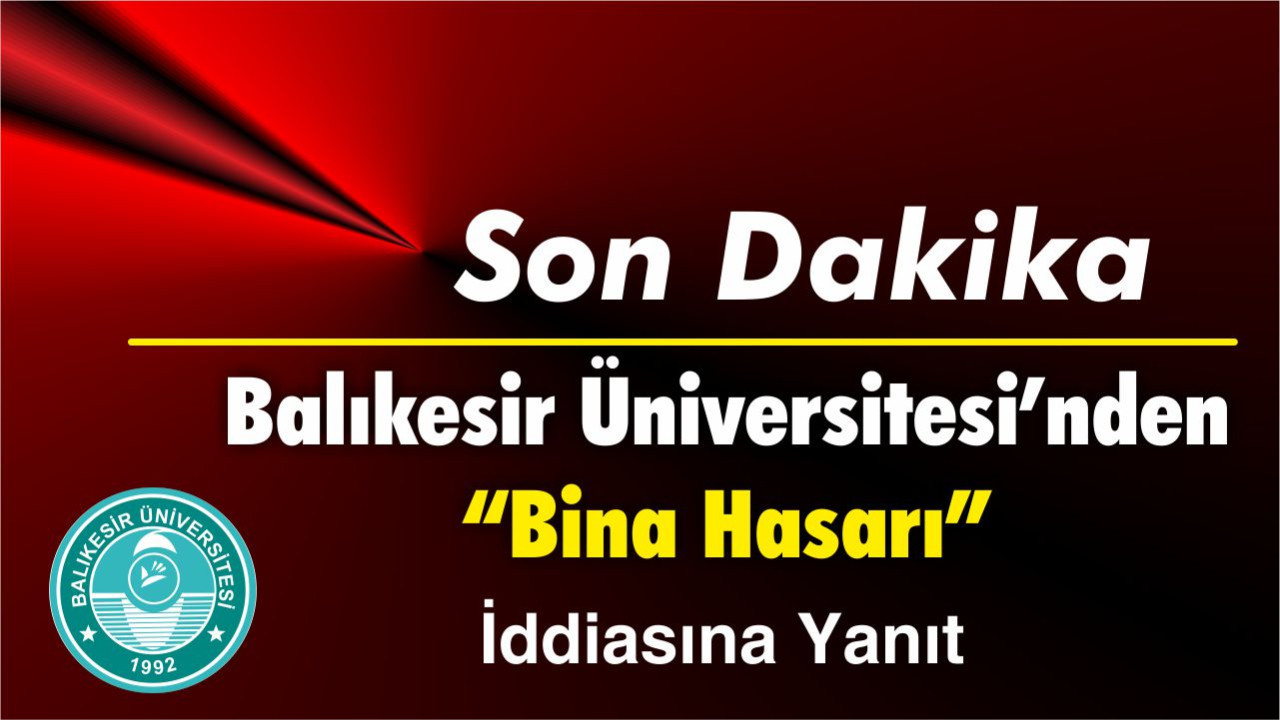 Balıkesir Üniversitesi’nden “Bina Hasarı” İddiasına Yanıt