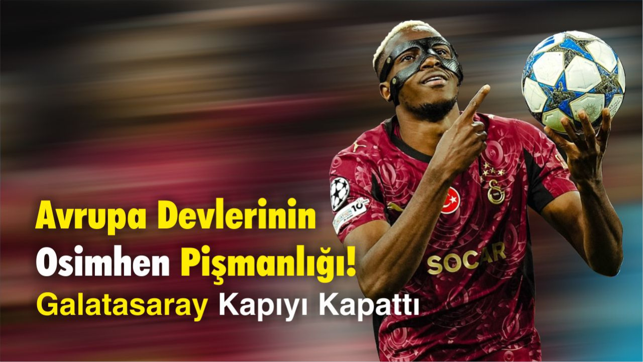 Galatasaraylı Osimhen Avrupa’yı Karıştırdı