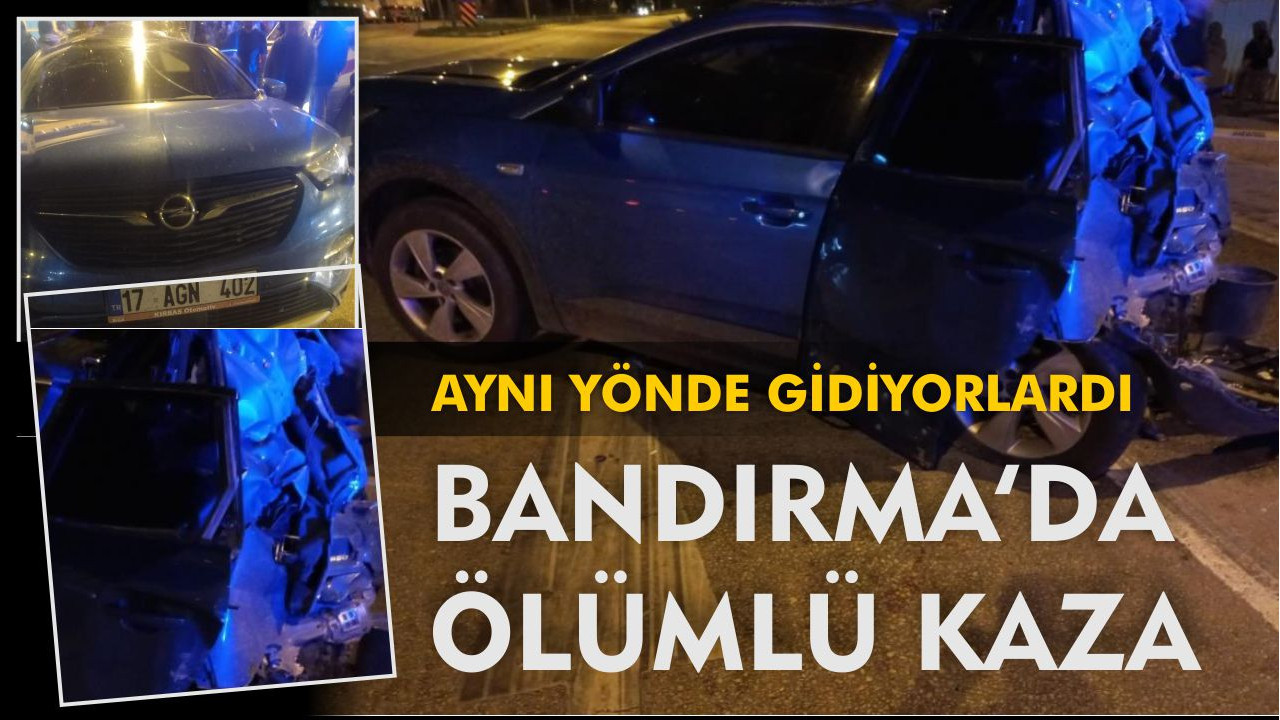 Bandırma'da feci kaza: 1 ölü, 1 yaralı
