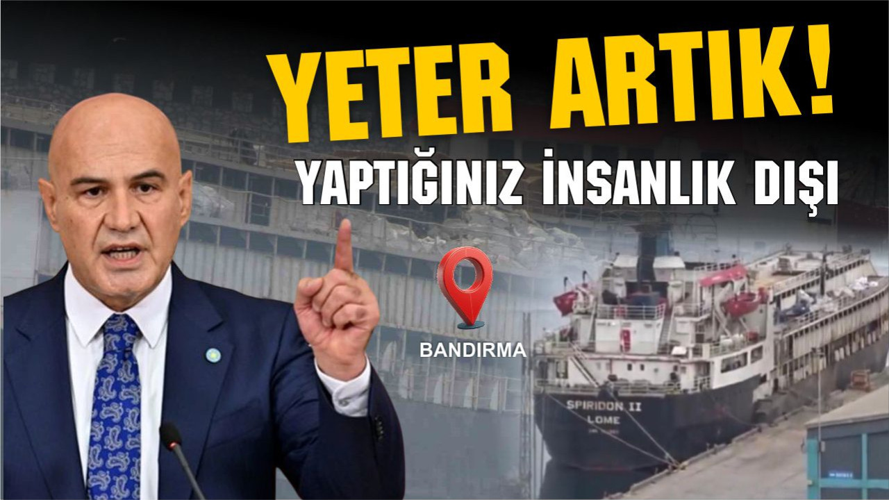 Bandırma’da Spiridon-II Krizi: Turhan Çömez’ten Sert Tepki