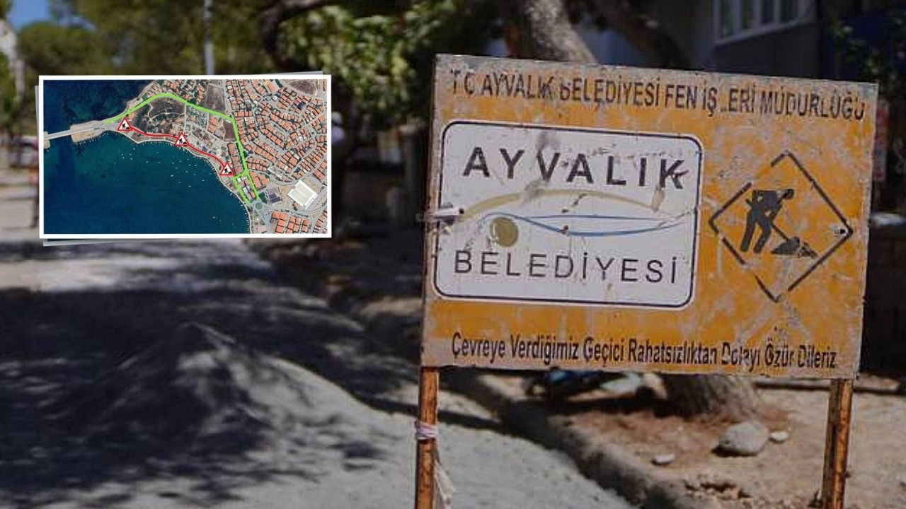 Ayvalık’ta O Cadde Trafiğe Kapanıyor! Alternatif Güzergâh Belli Oldu
