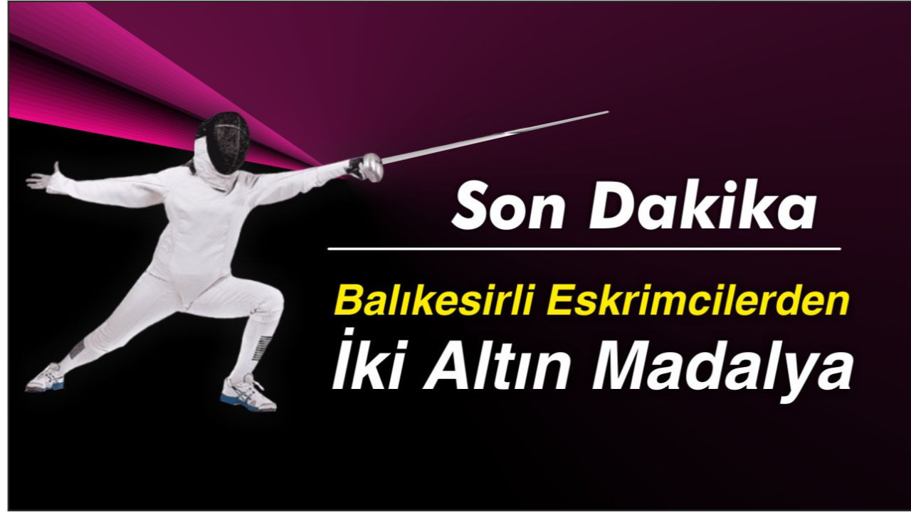 Balıkesirli Eskrimcilerden İki Altın Madalya