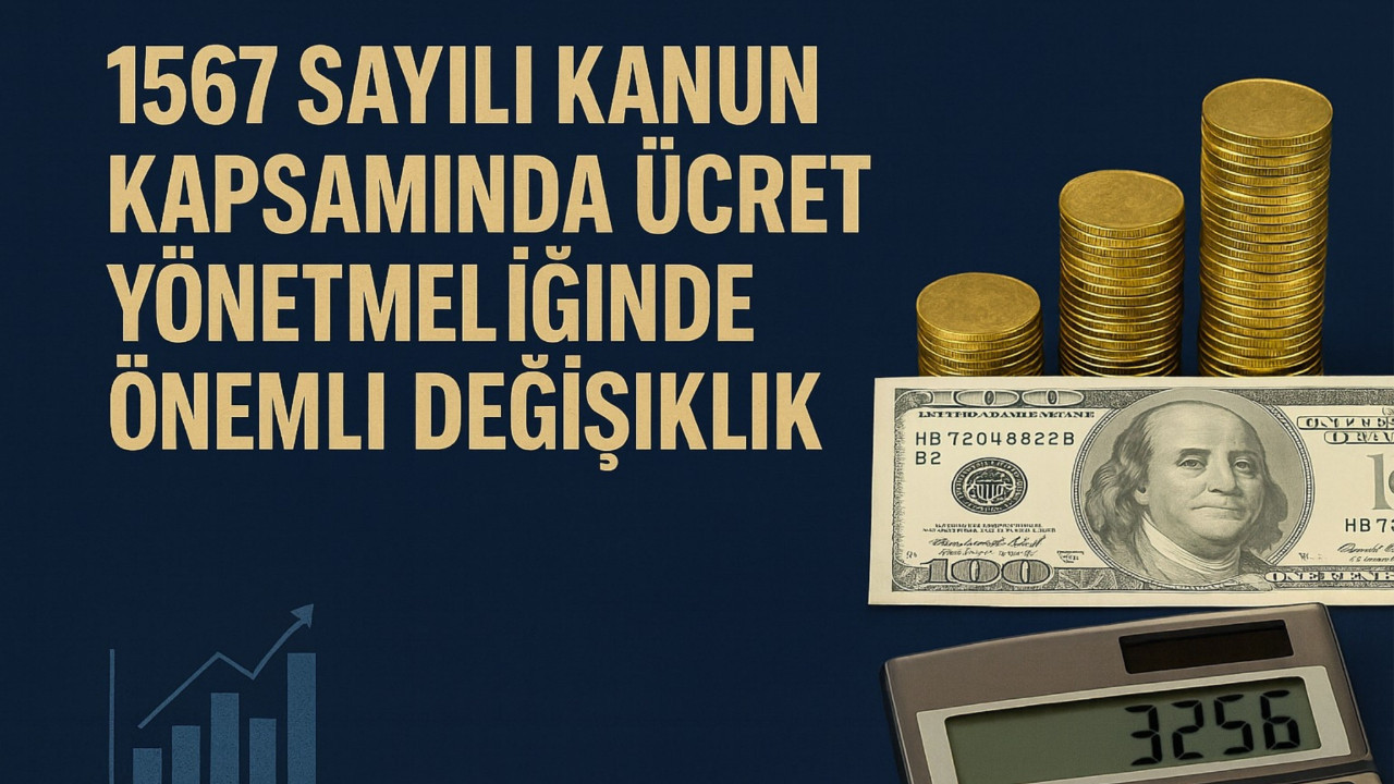 1567 Sayılı Kanun Kapsamında Ücret Yönetmeliğinde Önemli Değişiklik
