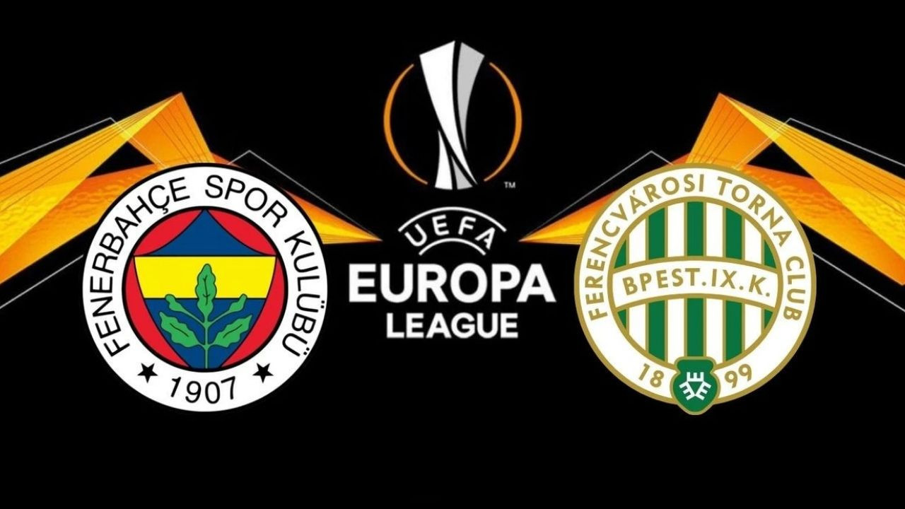 Fenerbahçe - Ferencvaros Maçı Ne Zaman? Hangi Kanalda? Saat Kaçta?