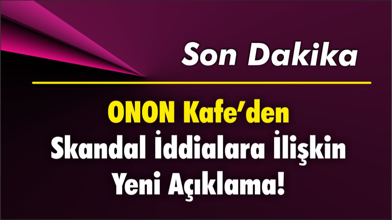 SON DAKİKA- ONON Kafe’den Kamuoyuna Duyuru: “İddialar Üzerine Harekete Geçtik”