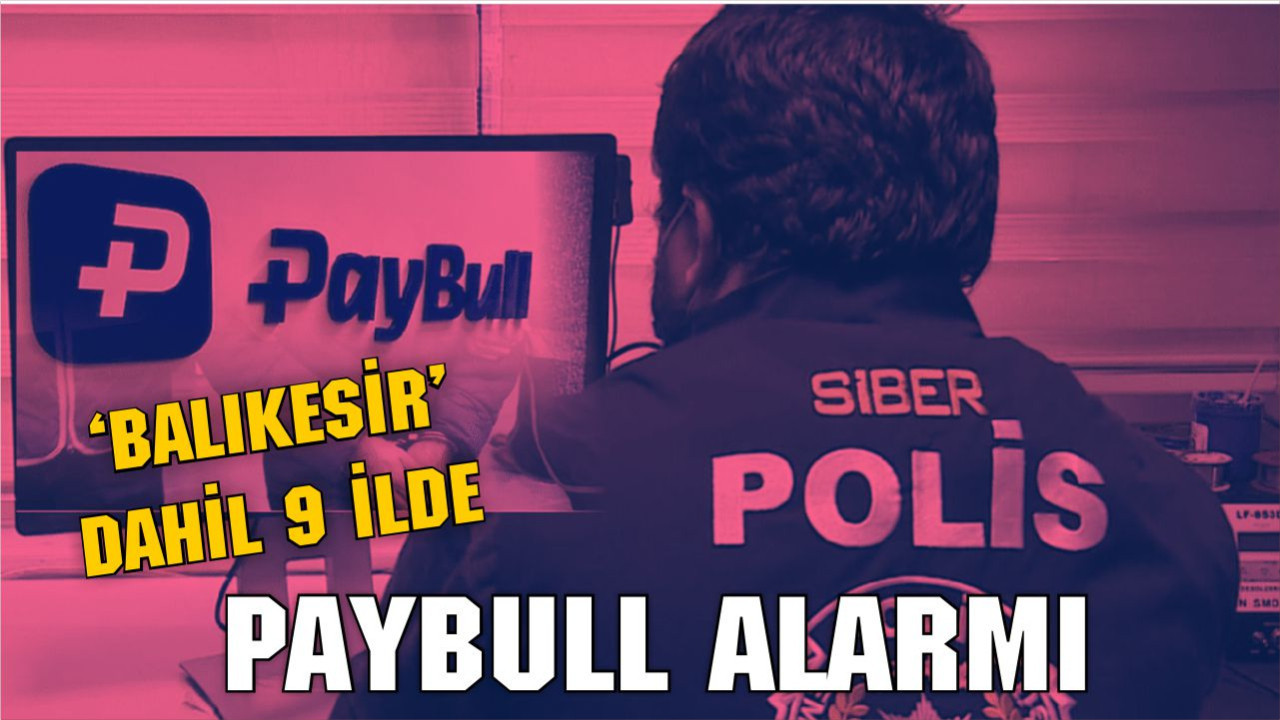 Balıkesir’de Paybull Alarmı: 9 İlde Yasadışı Bahis!