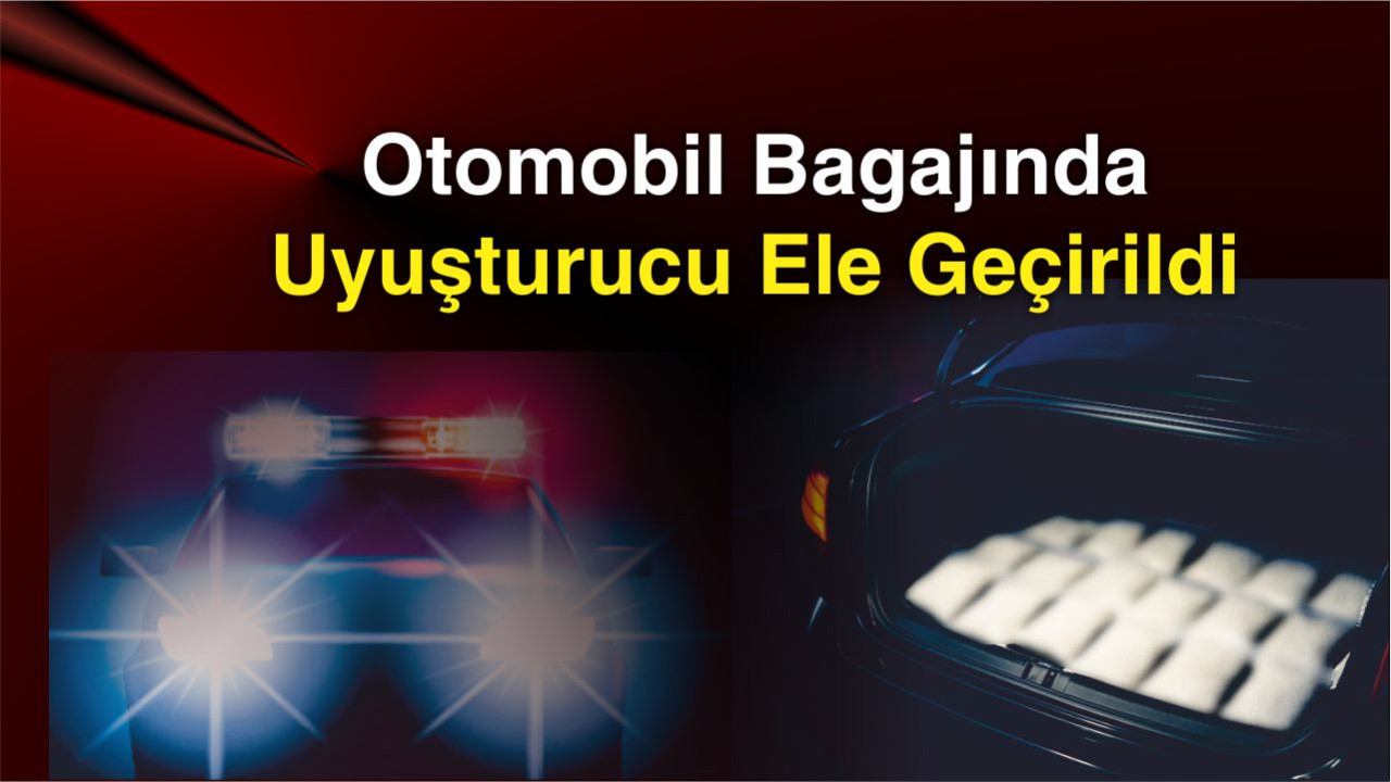 Otomobil Bagajında Uyuşturucu Ele Geçirildi