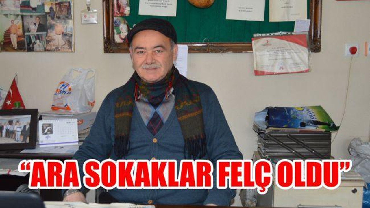 "Ara sokaklar felç oldu"