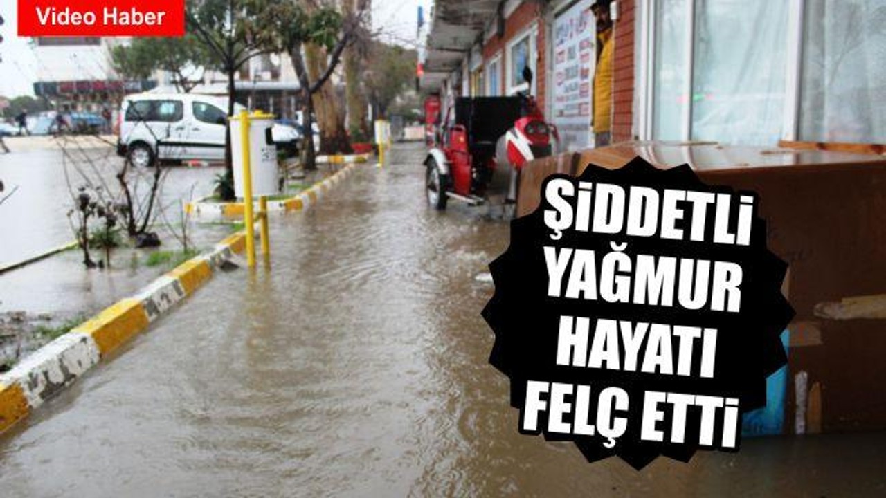 Şiddetli yağmur hayatı felç etti