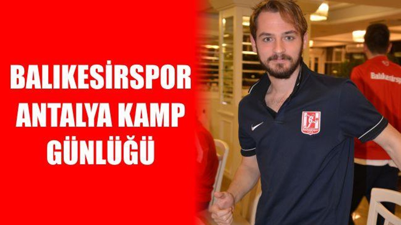 Balıkesirspor Antalya Kamp Günlüğü