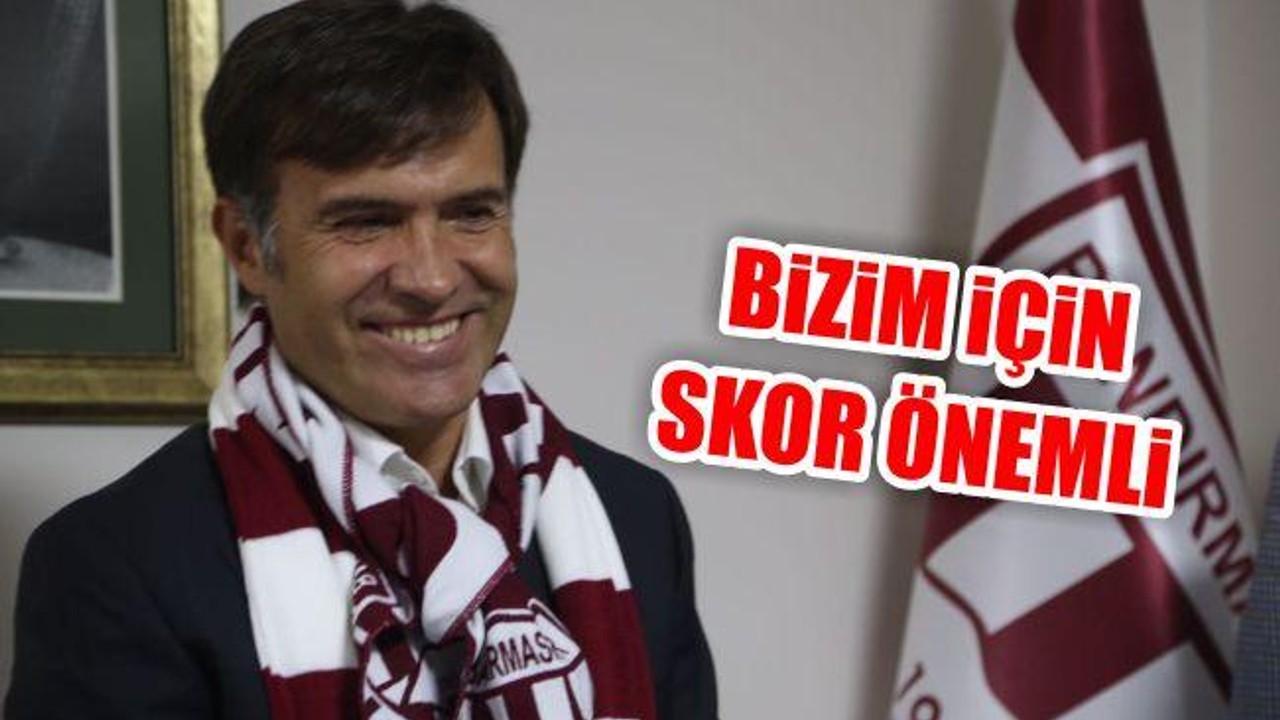 "Bizim İçin Skor Önemli"