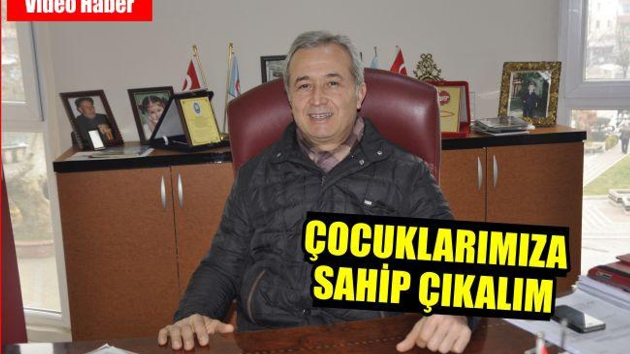 "Çocuklarımıza Sahip Çıkalım"
