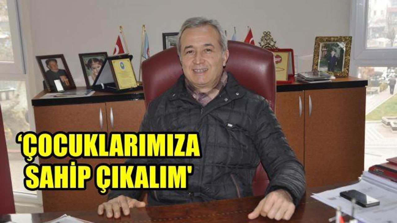 'Çocuklarımıza sahip çıkalım'
