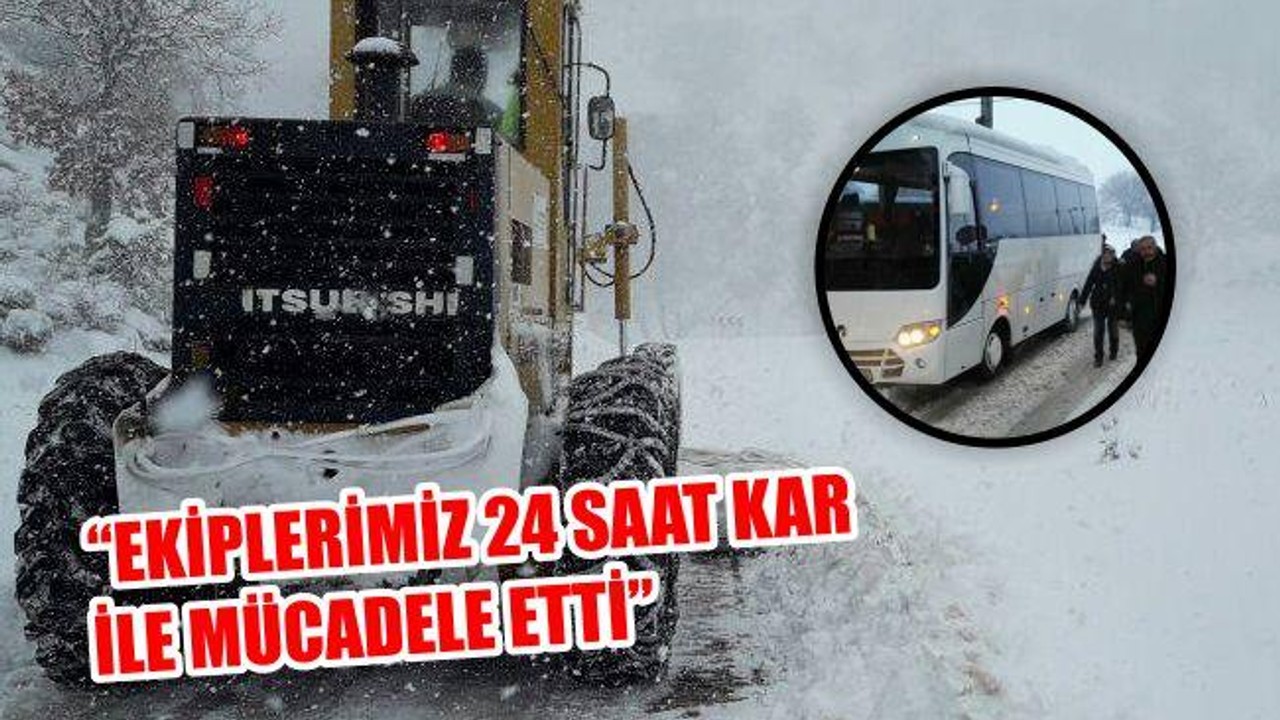 "Ekiplerimiz 20 Saat Kar ile Mücadele Etti"