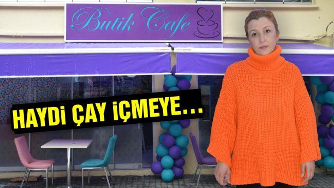 Haydi çay içmeye...