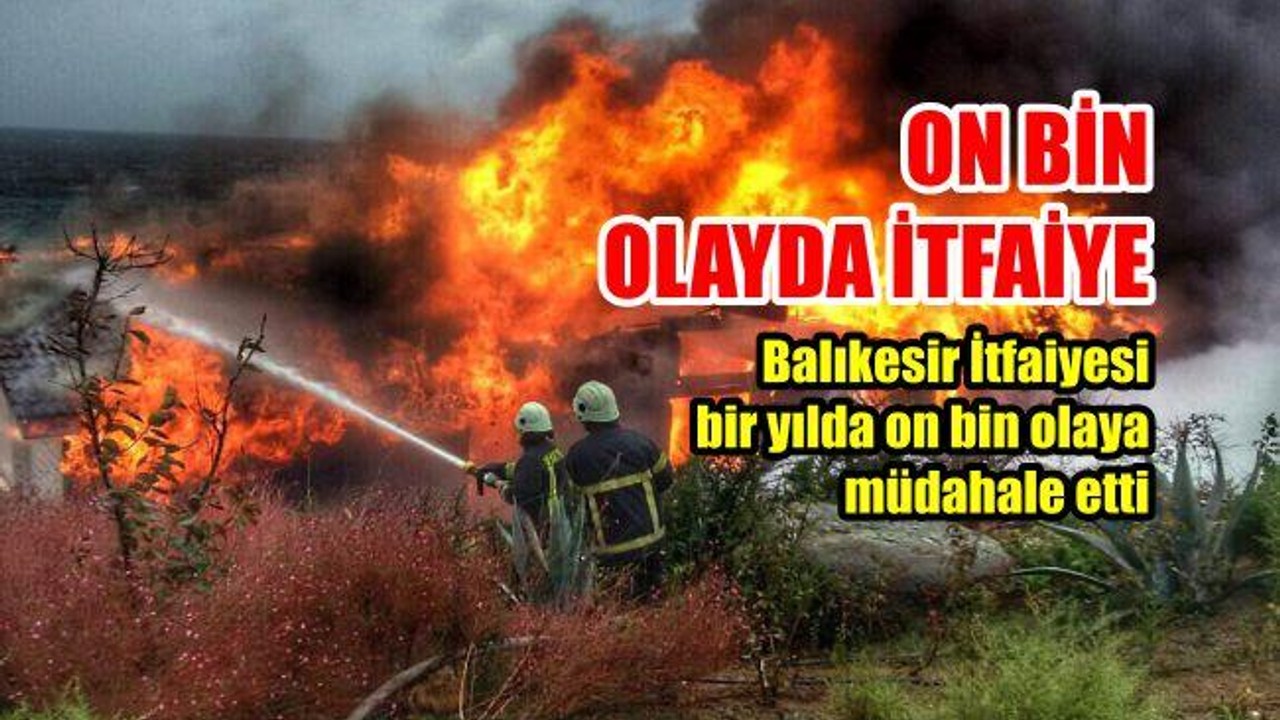 On bin olayda itfaiye