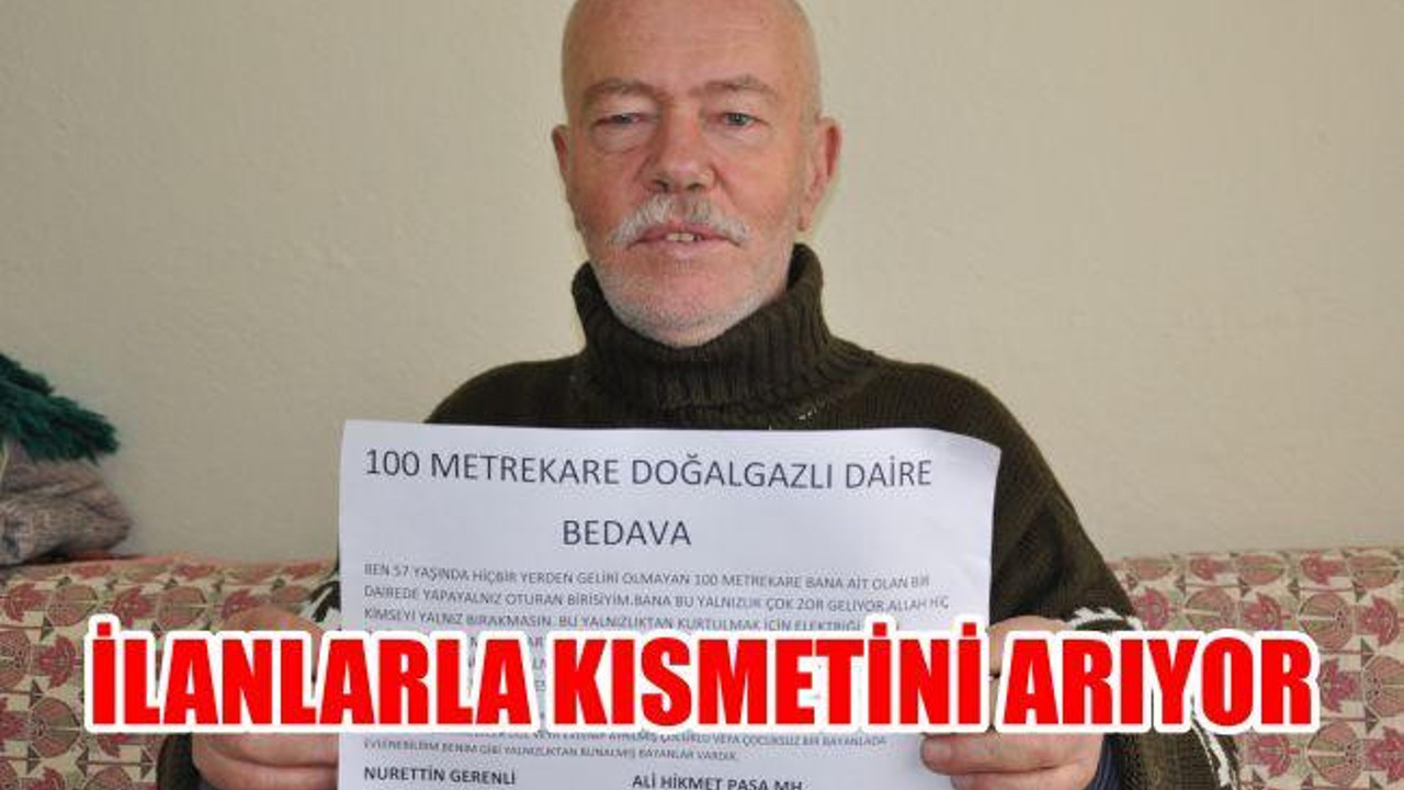 İlanlarla kısmetini arıyor