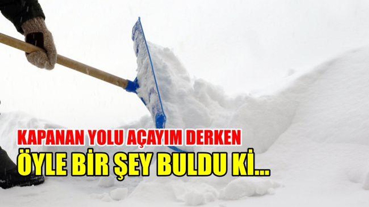 Kapanan yolu açayım derken öyle bir şey buldu ki
