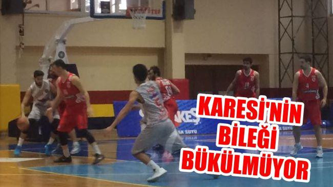 Karesi'nin bileği bükülmüyor