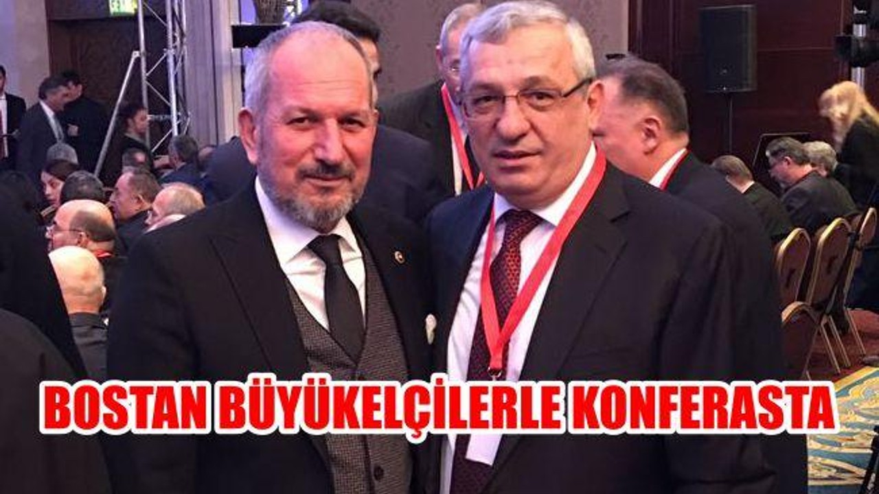 Bostan Büyükelçilerle Konferansta