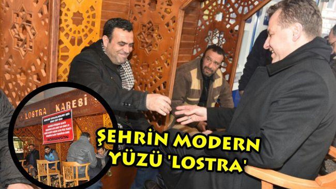 Şehrin modern yüzü 'Lostra'