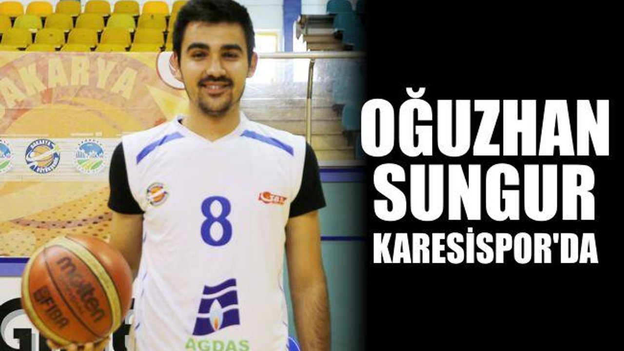 Oğuzhan Sungur Karesispor'da