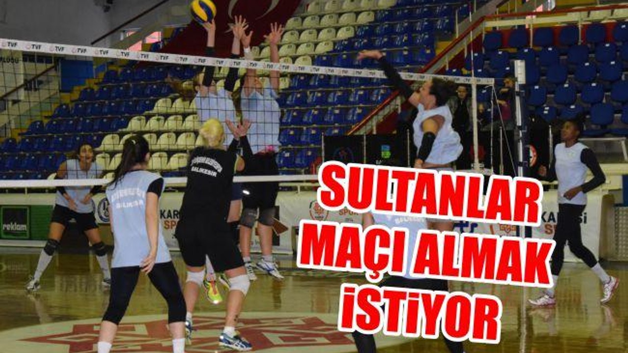 Sultanlar maçı almak istiyor