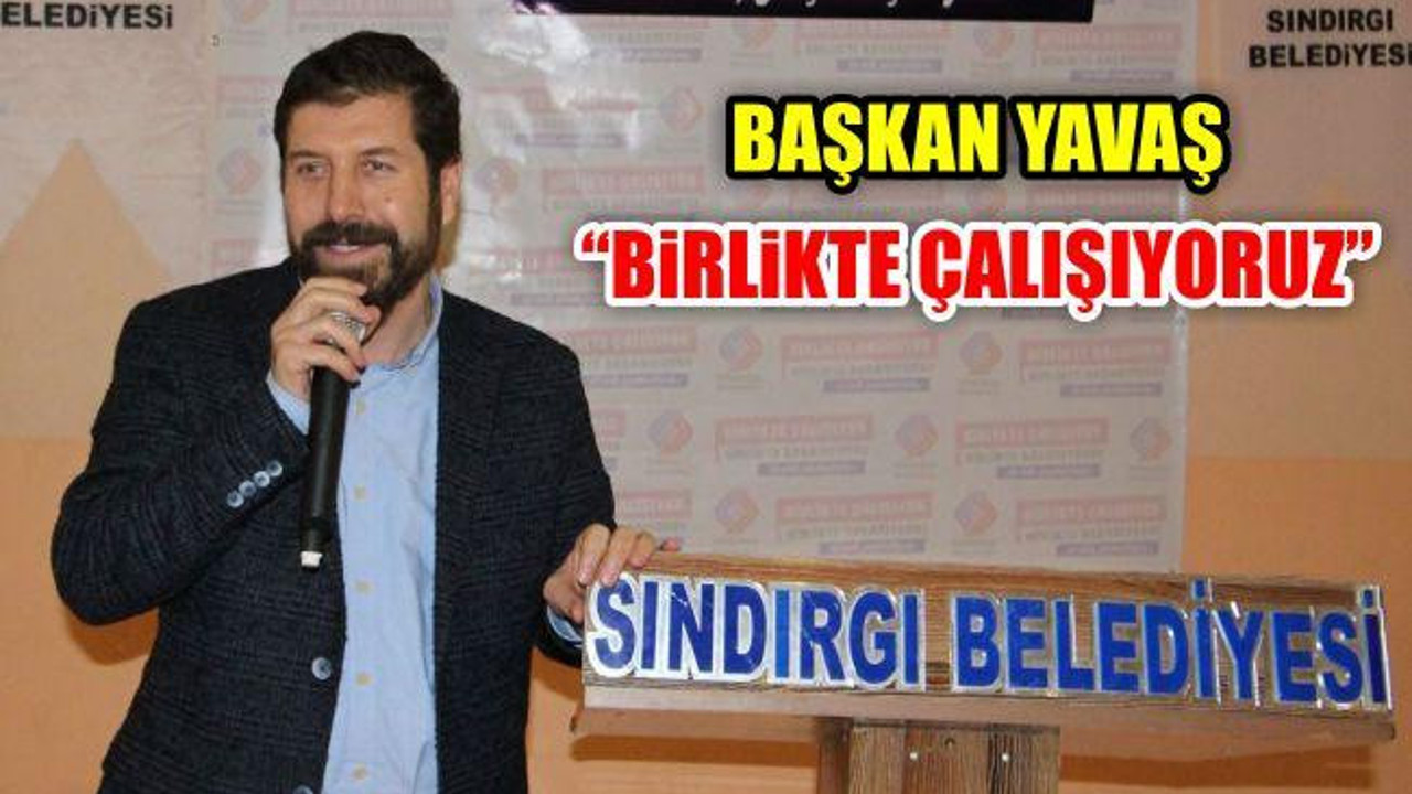 Başkan Yavaş "Birlikte Çalışıyoruz"
