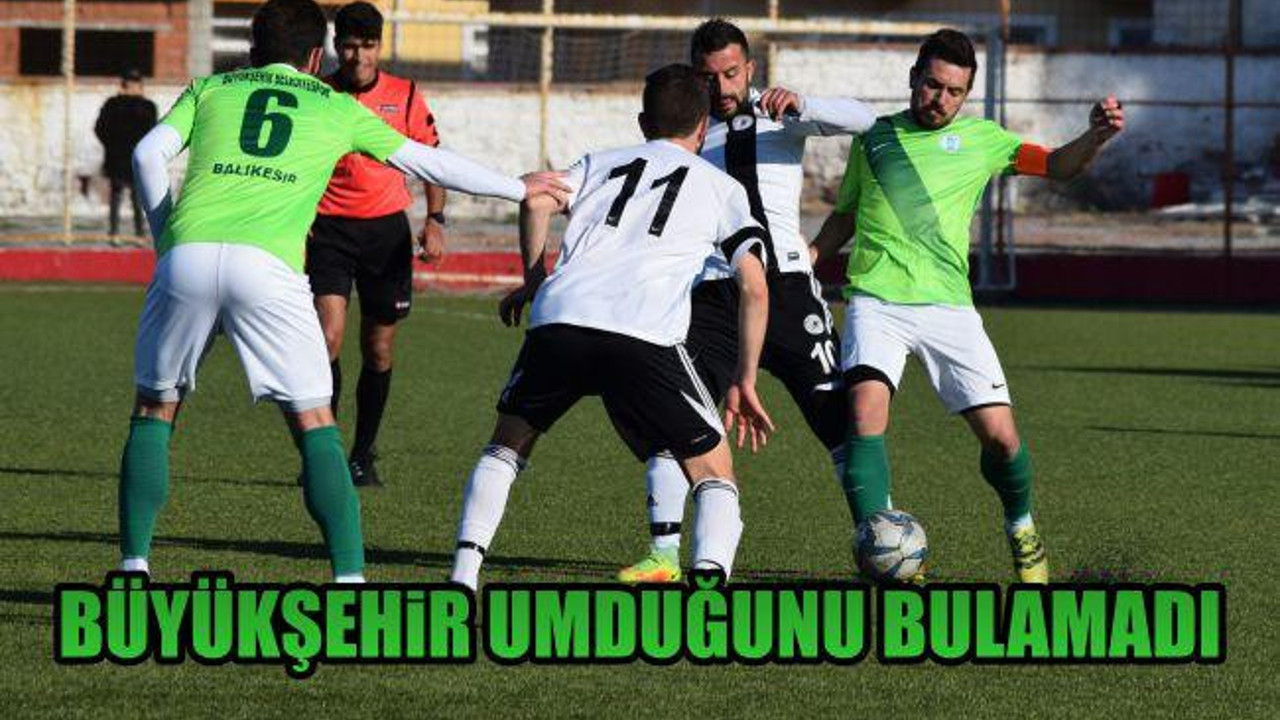 Büyükşehir Umduğunu Bulamadı