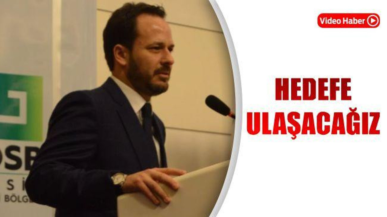 HEDEFE ULAŞACAĞIZ