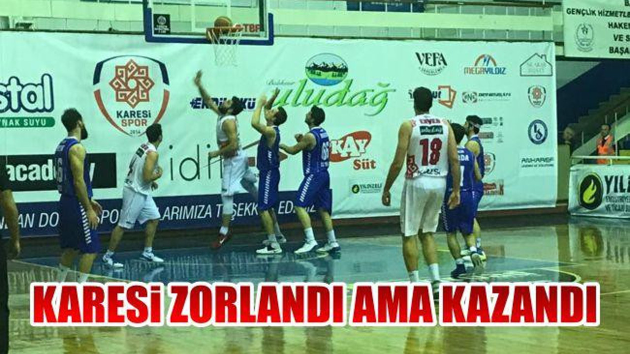 Karesi Zorlandı Ama Kazandı
