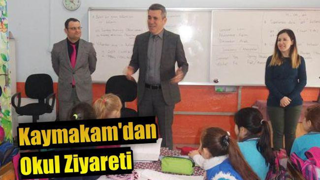 Kaymakam'dan Okul Ziyareti