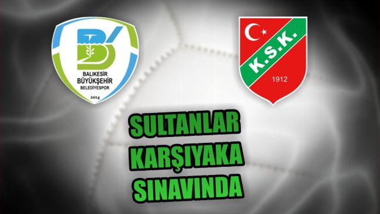 Sultanlar Karşıyaka Sınavında