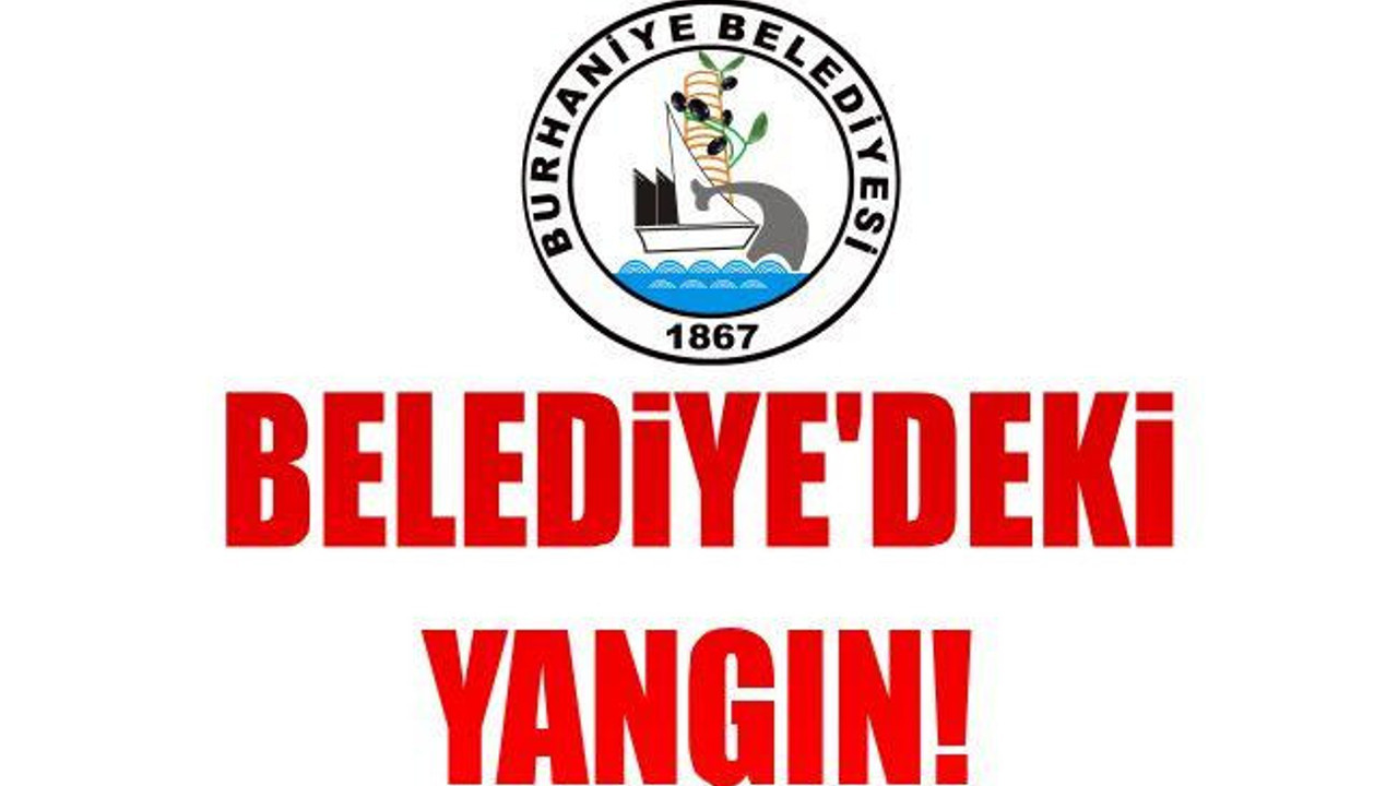 BELEDİYE’DEKİ YANGIN!