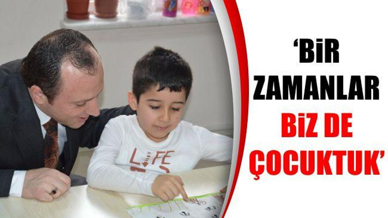 'Bir Zamanlar Biz de Çocuktuk'