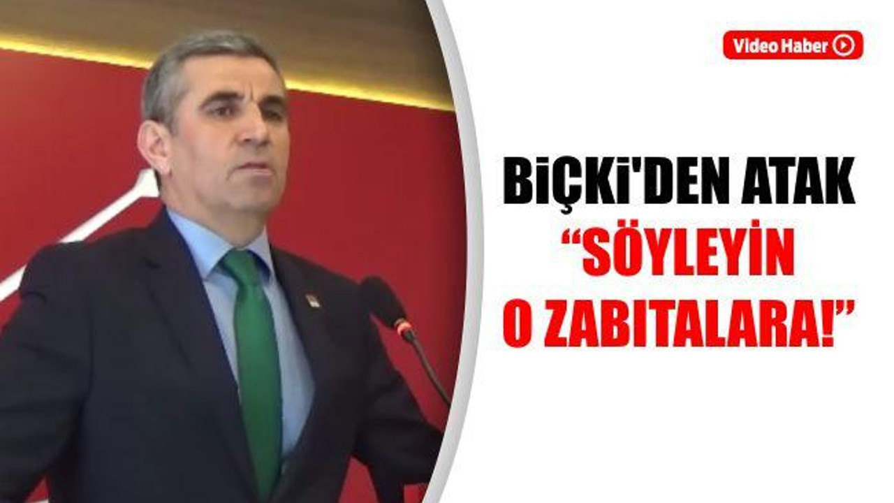 Biçki'den atak; "Söyleyin o zabıtalara!"
